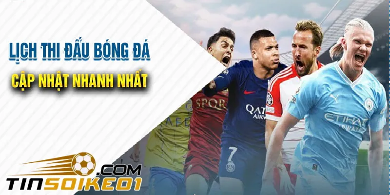 Lịch Thi Đấu Bóng Đá Hôm Nay, Ngày Mai Mới Nhất 24h 4 Tinsoikeo1.com cung cấp lịch bóng đá những giải đấu lớn